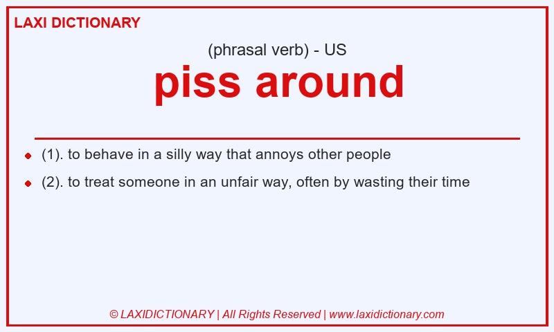 Definition piss around in American English