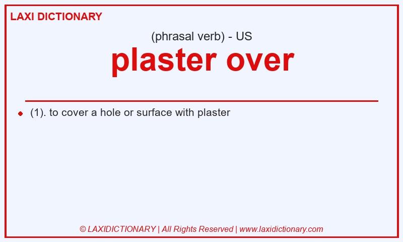 Definition plaster over in American English