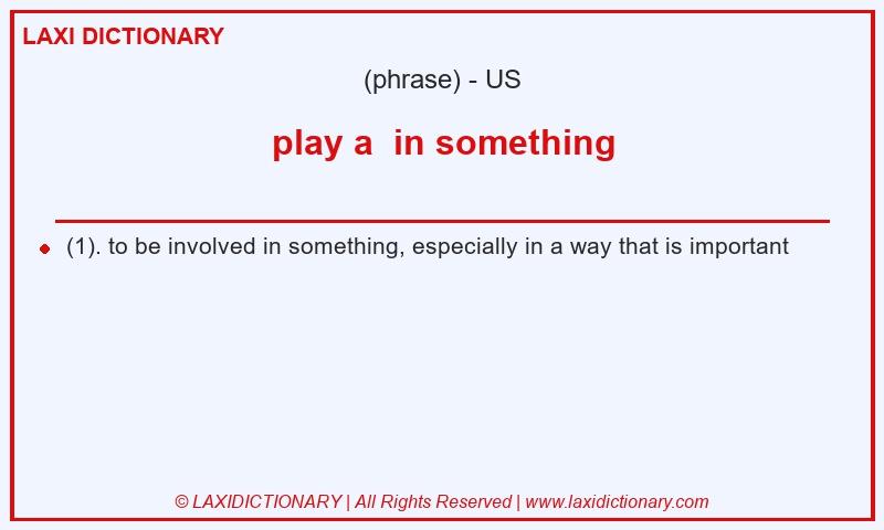 Definition play a in something in American English