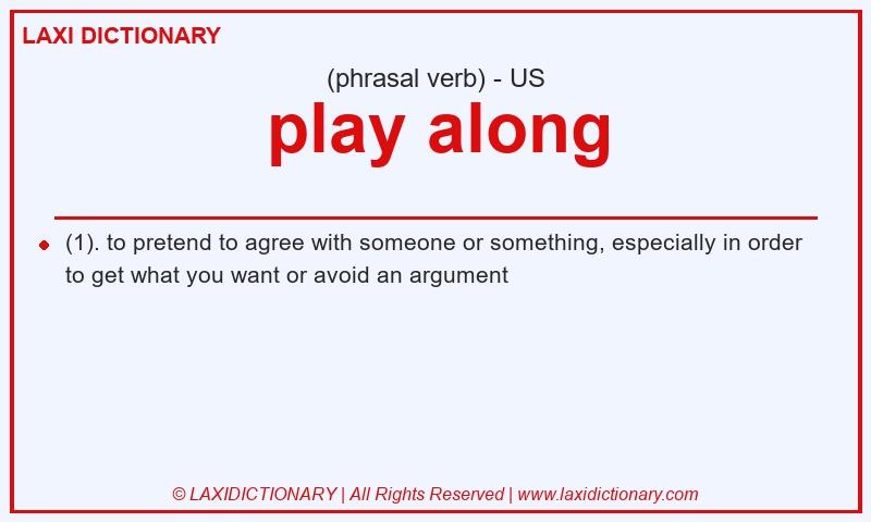 Definition play along in American English