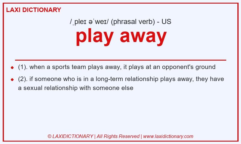 Definition play away in American English