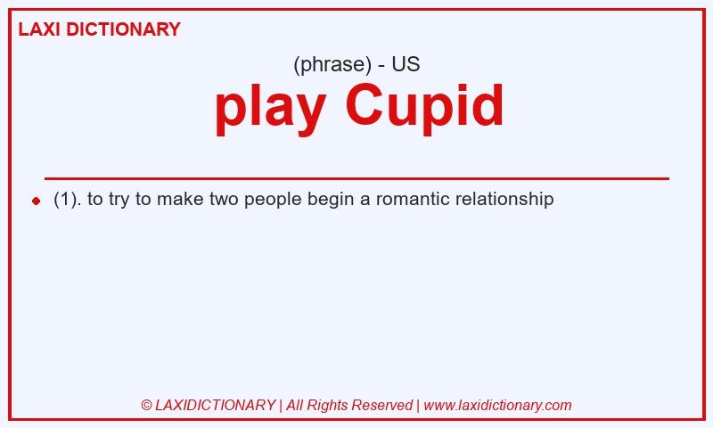 Definition play Cupid in American English