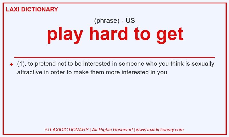 Definition play hard to get in American English