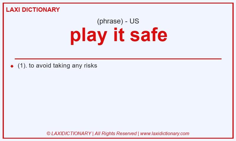 Definition play it safe in American English