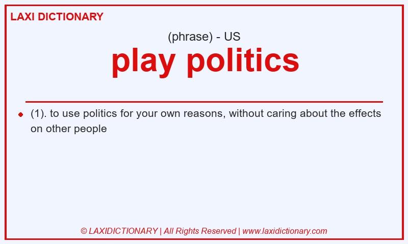 Definition play politics in American English