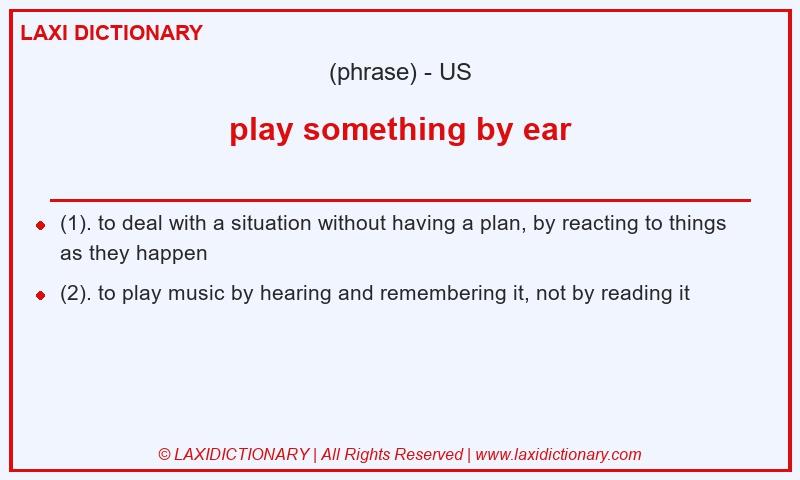 Definition play something by ear in American English