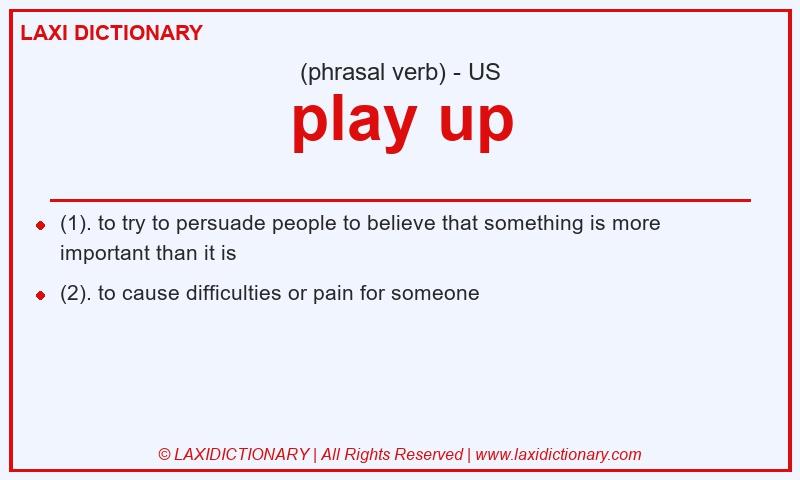 Definition play up in American English