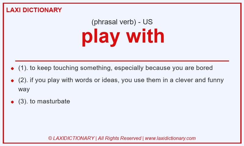 Definition play with in American English