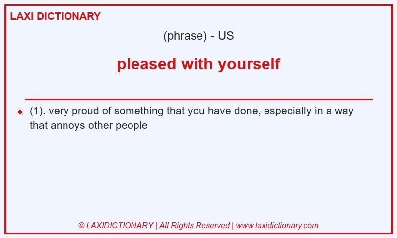 Definition pleased with yourself in American English