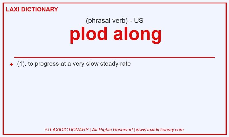 Definition plod along in American English