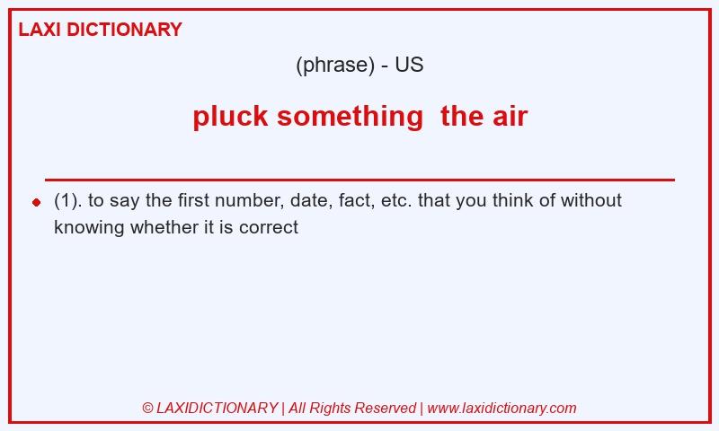 Definition pluck something  the air in American English