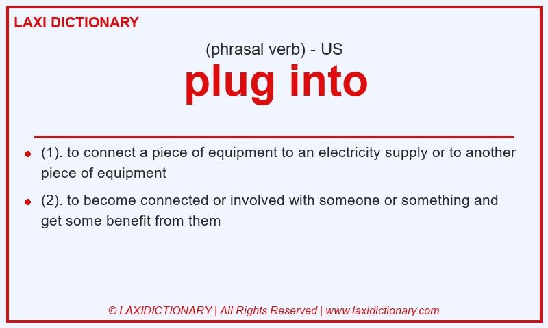 Definition plug into in American English