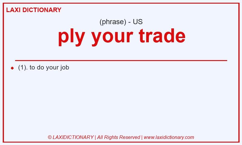 Definition ply your trade in American English