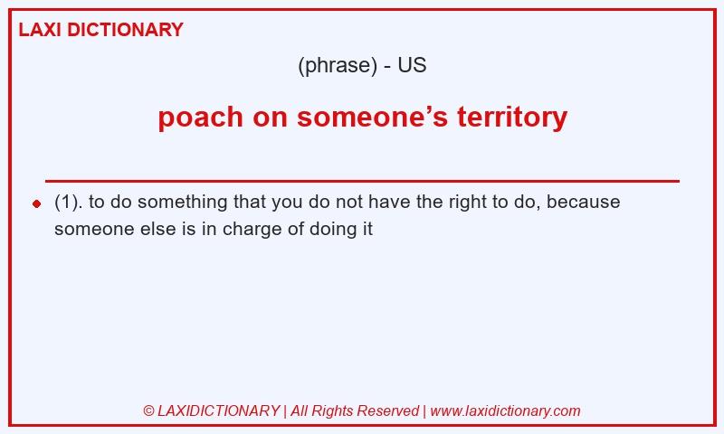 Definition poach on someone’s territory in American English