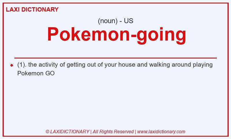 Definition Pokemon-going in American English