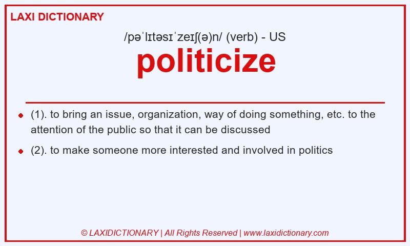 Definition politicize in American English