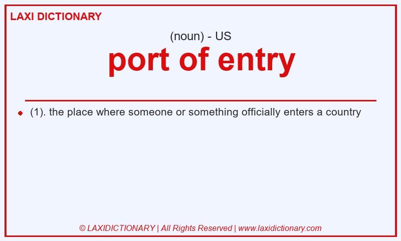 Definition port of entry in American English