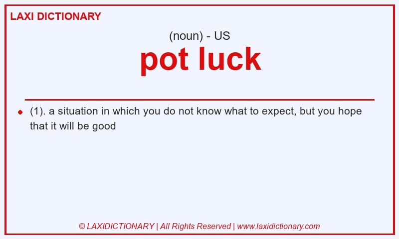 Definition pot luck in American English