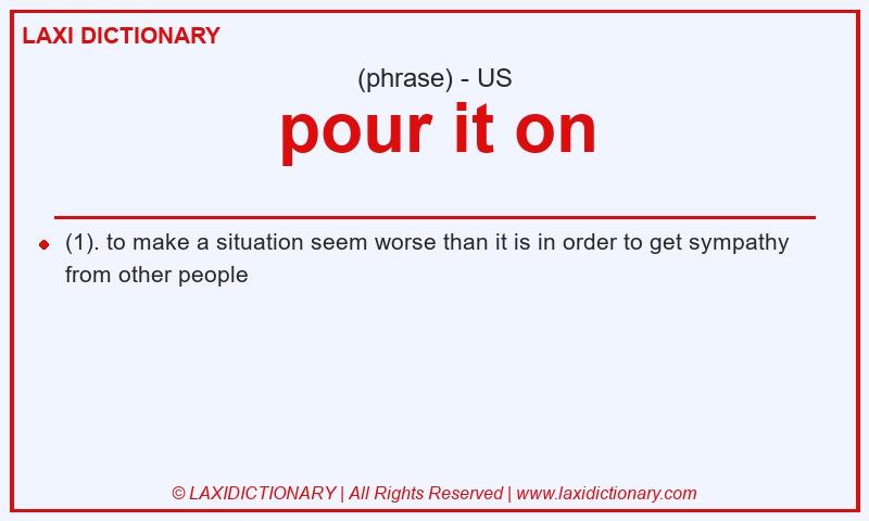 Definition pour it on in American English
