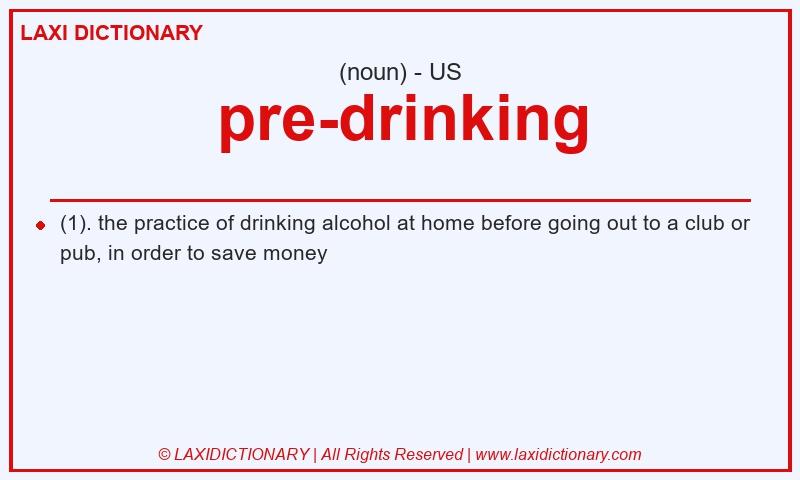 Definition pre-drinking in American English
