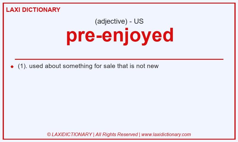 Definition pre-enjoyed in American English