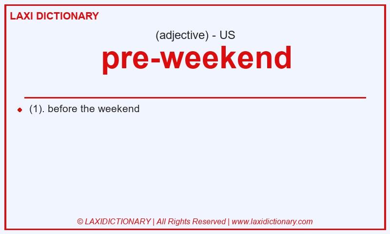 Definition pre-weekend in American English