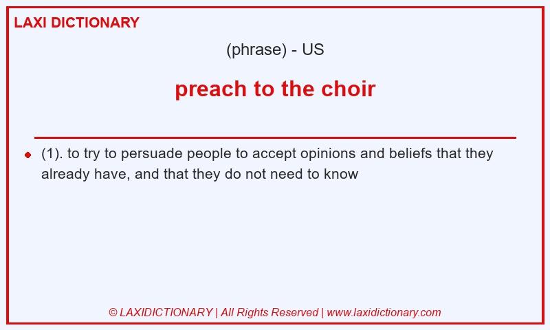 Definition preach to the choir in American English