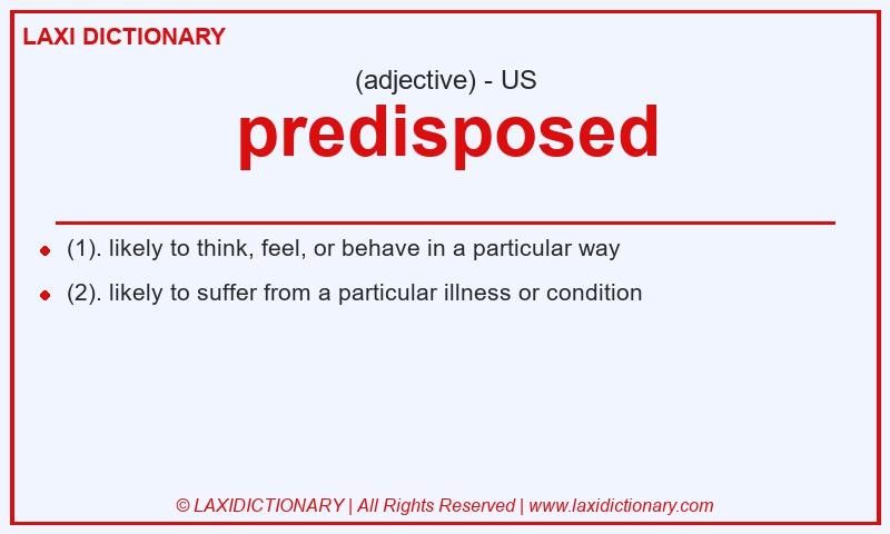 Definition predisposed in American English
