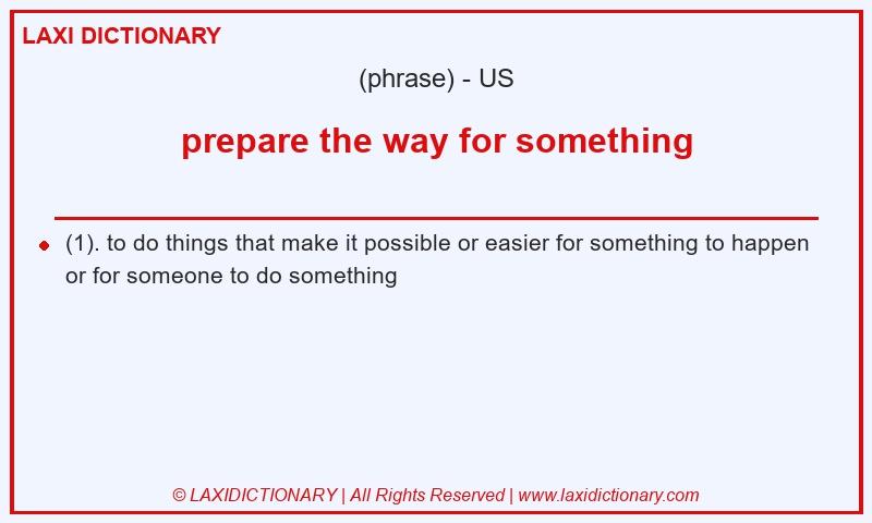 Definition prepare the way for something in American English
