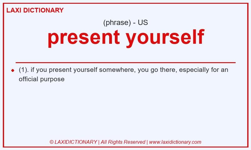 Definition present yourself in American English