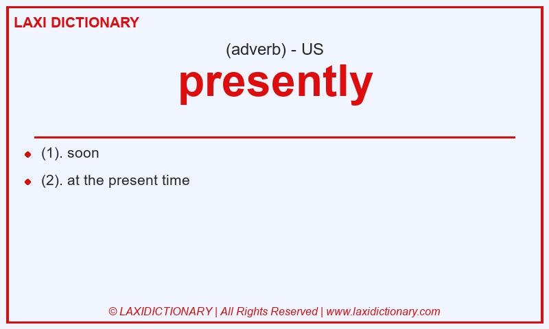 Definition presently in American English