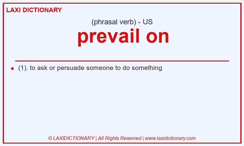 Definition prevail on in American English