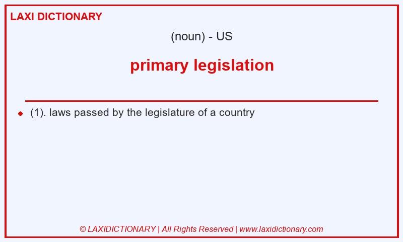 Definition primary legislation in American English