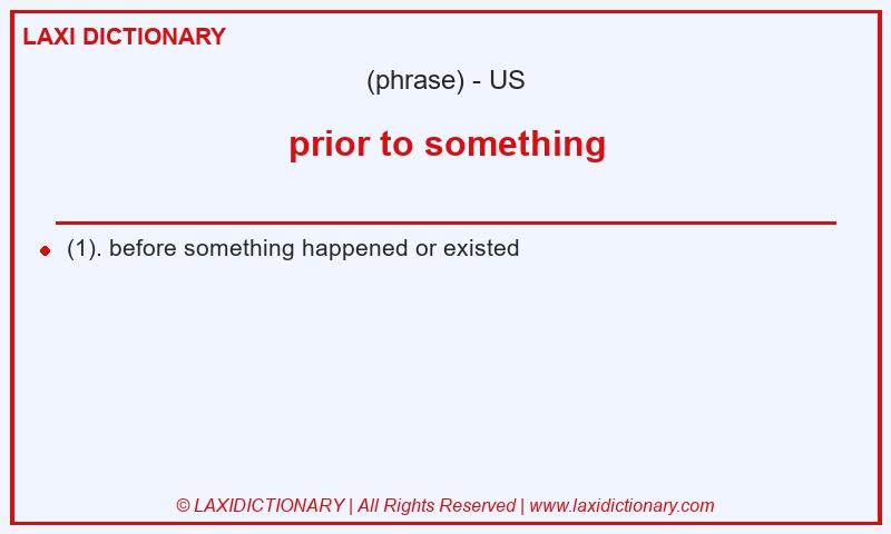Definition prior to something in American English