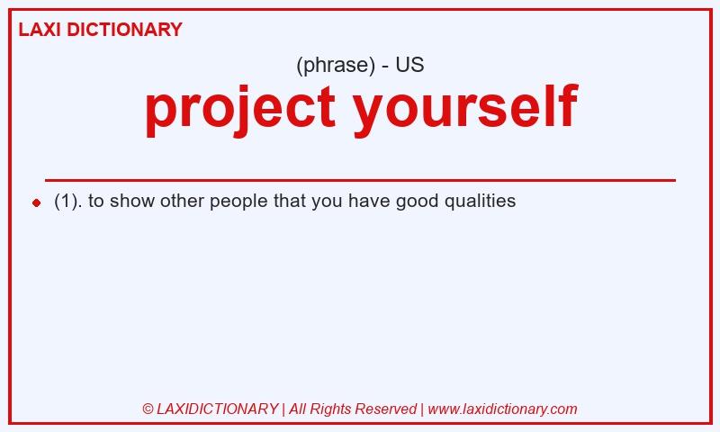 Definition project yourself in American English