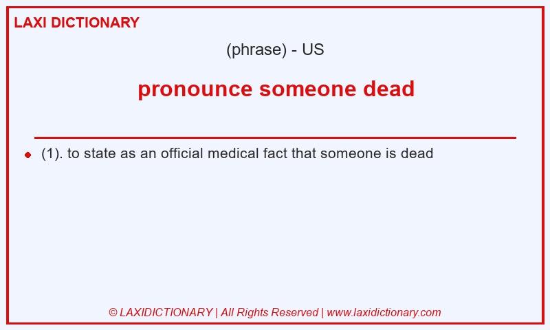 Definition pronounce someone dead in American English