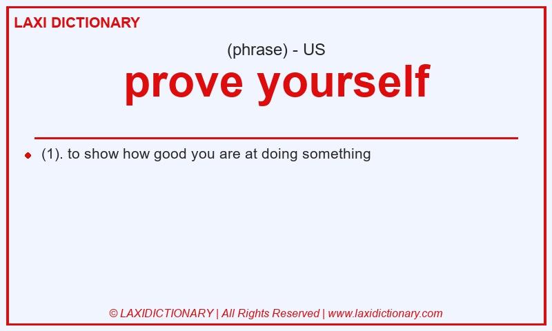 Definition prove yourself in American English