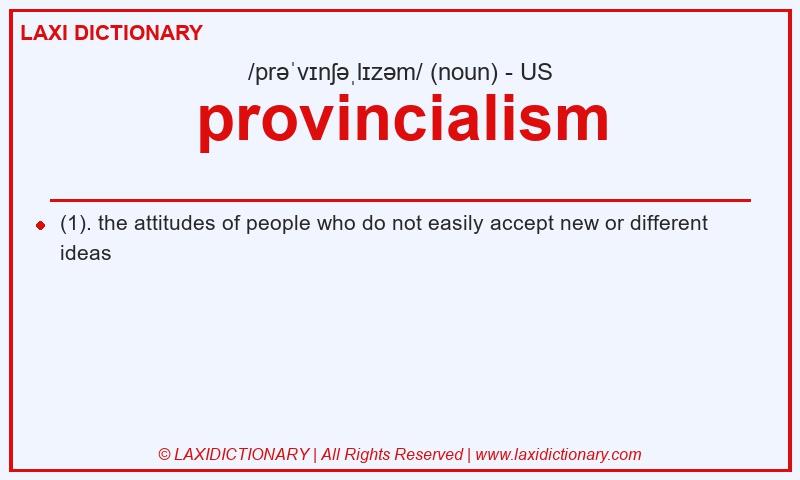 Definition provincialism in American English