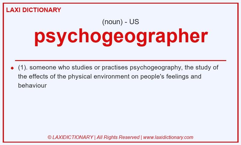 Definition psychogeographer in American English