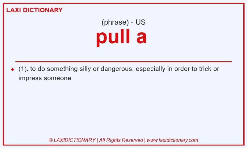 Definition pull a in American English
