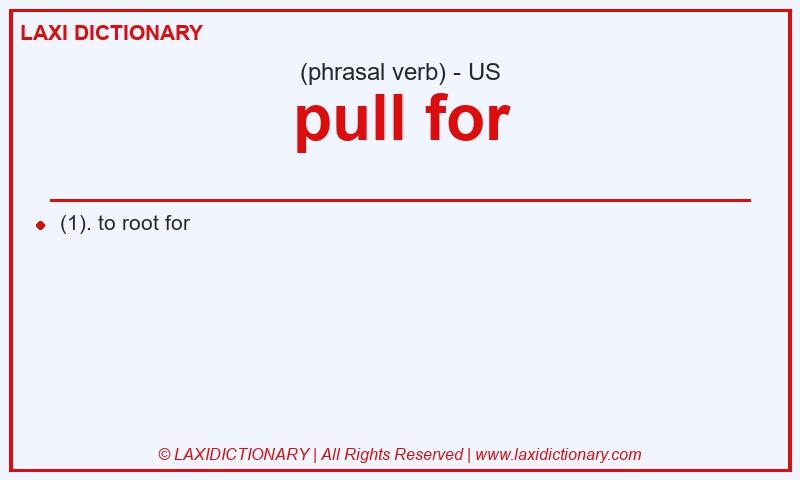 Definition pull for in American English