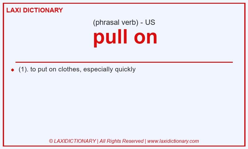 Definition pull on in American English
