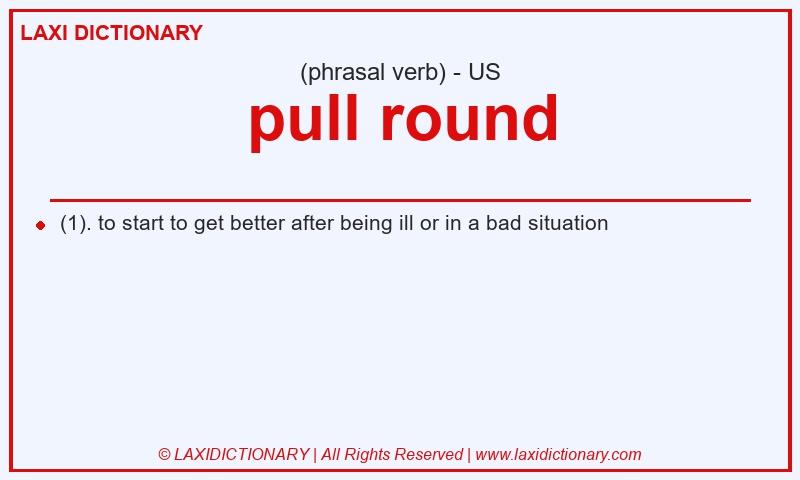 Definition pull round in American English