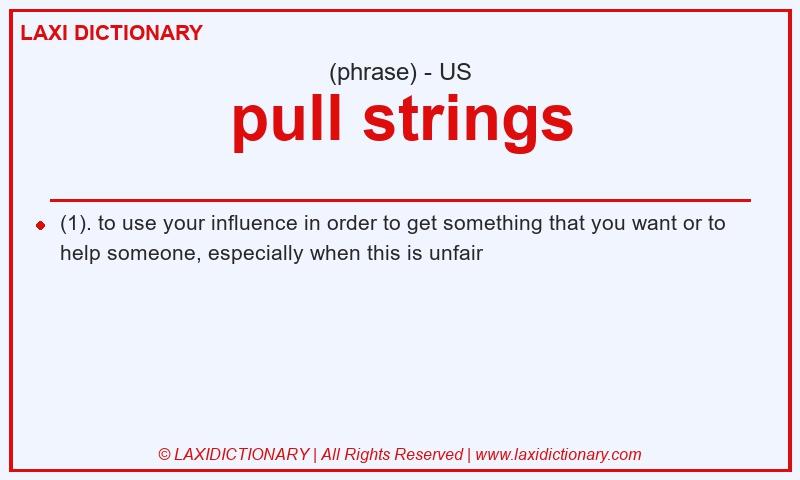 Definition pull strings in American English