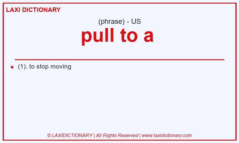 Definition pull to a  in American English