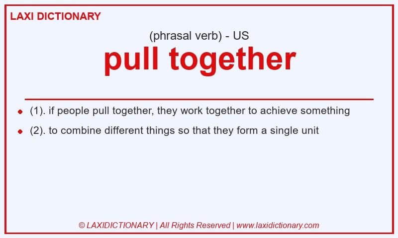 Definition pull together in American English