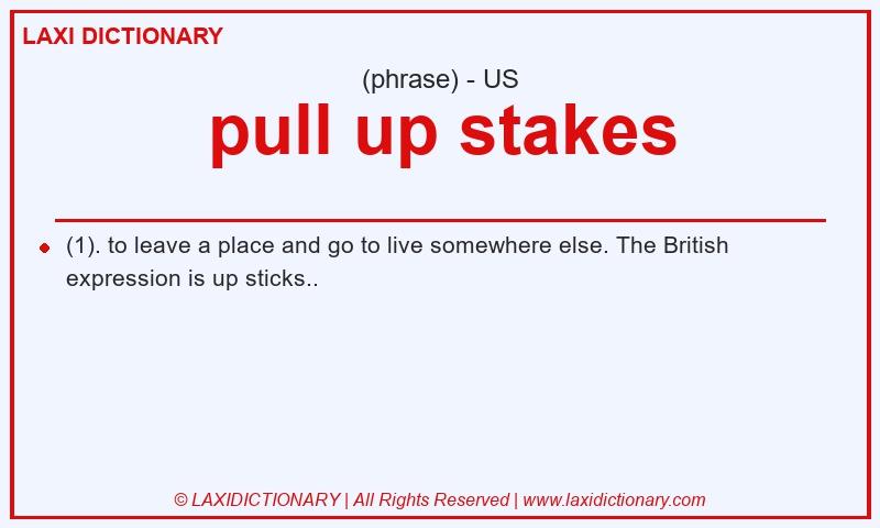 Definition pull up stakes in American English