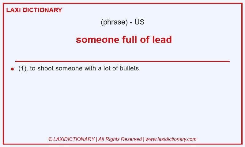 Definition  someone full of lead in American English