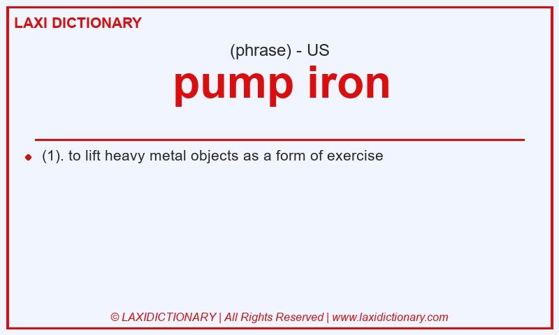 Definition pump iron in American English