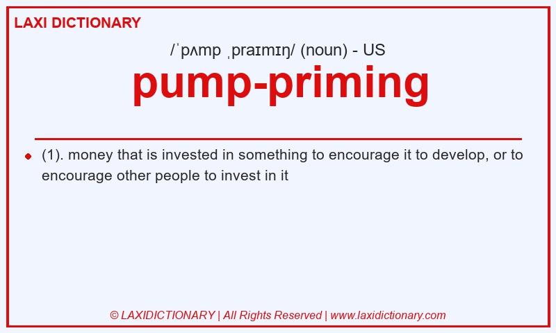 Definition pump-priming in American English